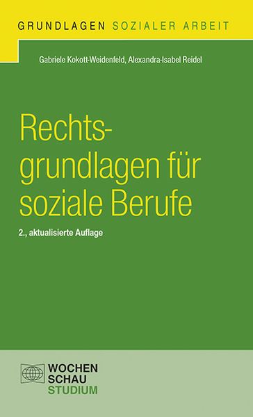 Rechtsgrundlagen für soziale Berufe, Paperback von Gabriele Kokott-Weidenfeld , Alexandra-Isabel Reidel, Wochenschau, 9783734409684