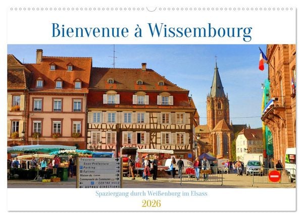 Produktbild: Bienvenue &agrave; Wissembourg. Spaziergang durch Wei&szlig;enburg im Elsass (Wandkalender 2026 DIN A2 quer), CALVENDO Monatskalender