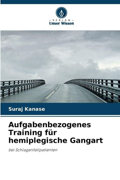 Aufgabenbezogenes Training für hemiplegische Gangart, Taschenbuch von Suraj Kanase, Verlag Unser Wissen, 9786202428507