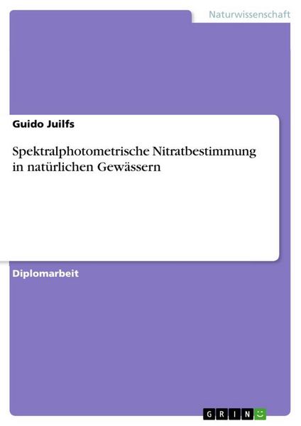 Spektralphotometrische Nitratbestimmung in natürlichen Gewässern, Taschenbuch von Guido Juilfs, GRIN, 9783656016250