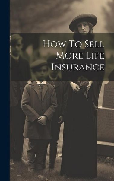 Produktbild: How To Sell More Life Insurance
