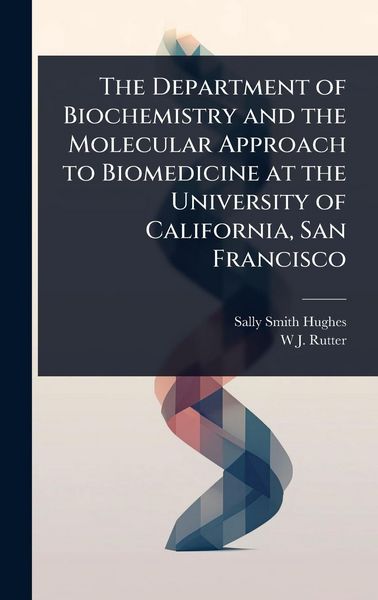 Produktbild: The Department of Biochemistry and the Molecular Approach to Biomedicine at the University of California, San Francisco