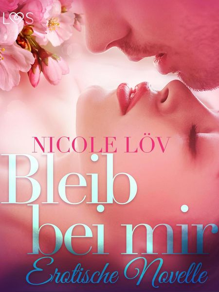 Produktbild: Bleib bei mir: Erotische Novelle