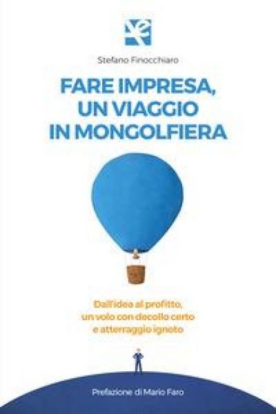 Produktbild: Fare impresa, un viaggio in mongolfiera. Dall'idea al profitto, un volo con decollo certo e atterraggio ignoto