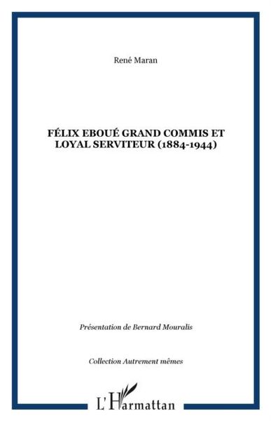 Produktbild: Felix eboue grand commis et loyal serviteur
