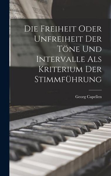 Produktbild: Die Freiheit Oder Unfreiheit der T&ouml;ne und Intervalle als Kriterium der Stimmf&uuml;hrung