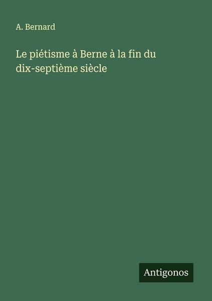 Produktbild: Le pi&eacute;tisme &agrave; Berne &agrave; la fin du dix-septi&egrave;me si&egrave;cle