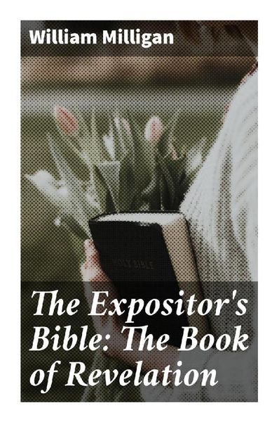 The Expositor's Bible: The Book of Revelation, Taschenbuch von William Milligan, Good Press, 9788027293766