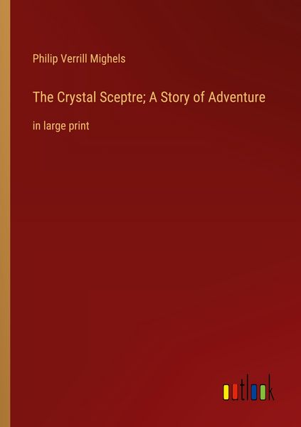 Produktbild: The Crystal Sceptre; A Story of Adventure