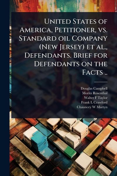 Produktbild: United States of America, Petitioner, vs. Standard oil Company (New Jersey) et al., Defendants. Brief for Defendants on the Facts ..