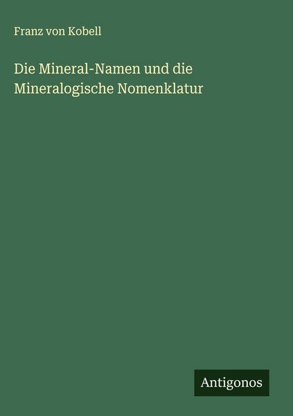 Produktbild: Die Mineral-Namen und die Mineralogische Nomenklatur