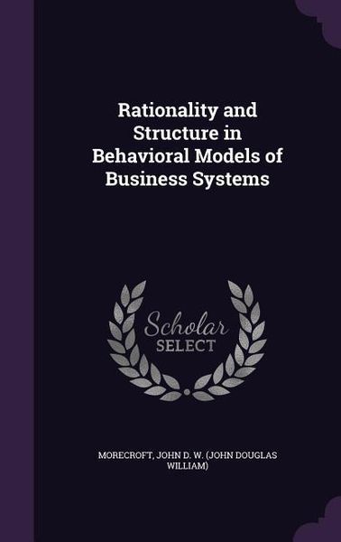 Produktbild: Rationality and Structure in Behavioral Models of Business Systems