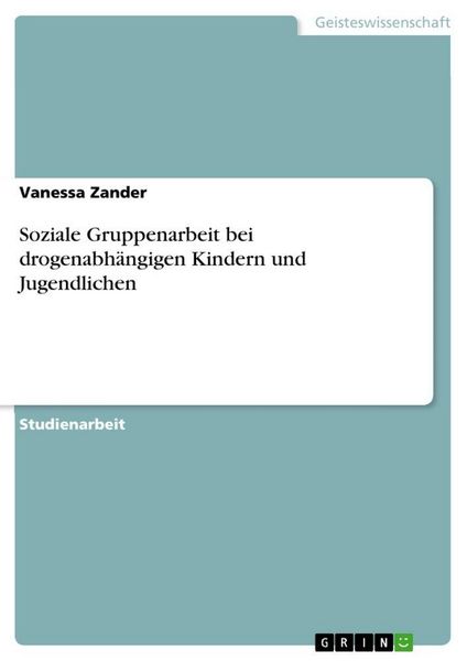 Produktbild: Soziale Gruppenarbeit bei drogenabh&auml;ngigen Kindern und Jugendlichen