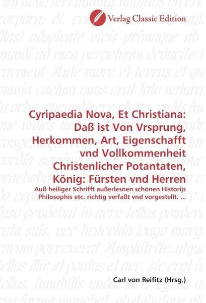 Produktbild: Cyripaedia Nova, Et Christiana: Da&szlig; ist Von Vrsprung, Herkom