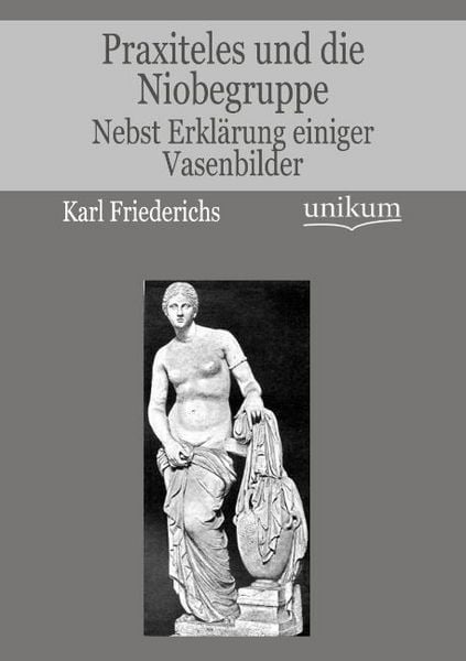 Produktbild: Friederichs, K: Praxiteles und die Niobegruppe