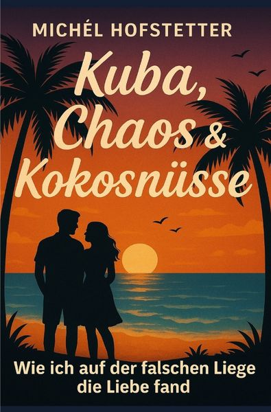 Einmal Kuba, immer Kuba, Taschenbuch von Michèl Hofstetter, Epubli, 9783565006182
