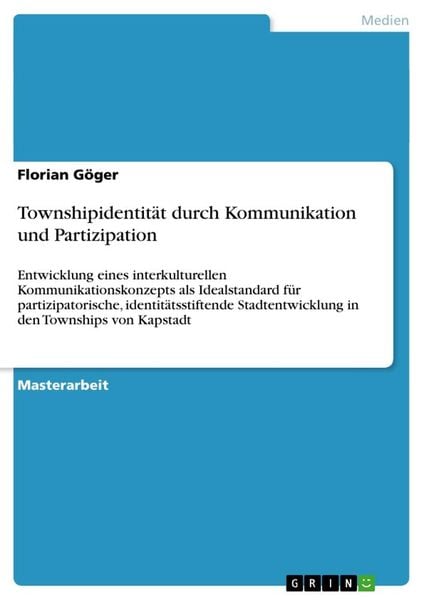 Townshipidentität durch Kommunikation und Partizipation, Taschenbuch von Florian Göger, GRIN, 9783638762762
