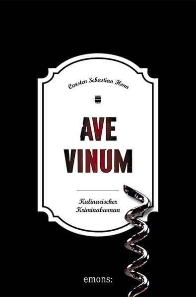 Ave Vinum, Taschenbuch von Carsten Sebastian Henn, Emons Verlag, 978-3-7408-0708-5
