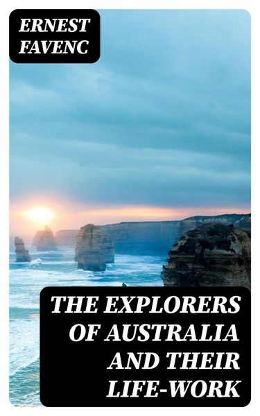 Produktbild: The Explorers of Australia and their Life-work
