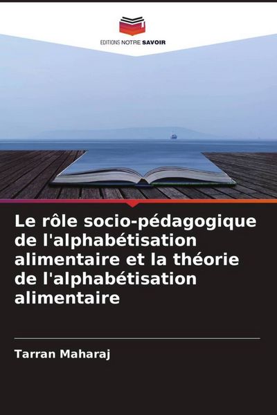 Produktbild: Le r&ocirc;le socio-p&eacute;dagogique de l'alphab&eacute;tisation alimentaire et la th&eacute;orie de l'alphab&eacute;tisation alimentaire