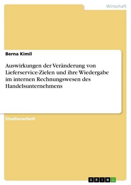 Produktbild: Auswirkungen der Ver&auml;nderung von Lieferservice-Zielen und ihre Wiedergabe im internen Rechnungswesen des Handelsunternehmens