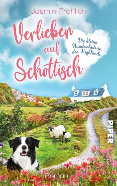 Verlieben auf schottisch. Die kleine Hundeschule in den Highlands, Taschenbuch von Jasmin Fröhlich, Piper Taschenbuch, 978-3-492-50611-3