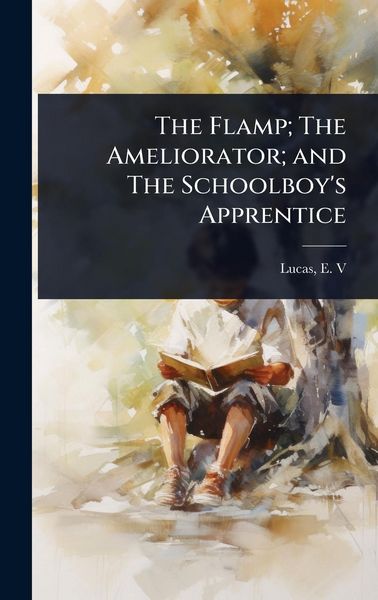 Produktbild: The Flamp; The Ameliorator; and The Schoolboy's Apprentice
