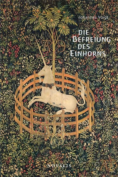 Die Befreiung des Einhorns, Taschenbuch von Johannes Voigt, Novalis-Verlag, 978-3-941664-69-2