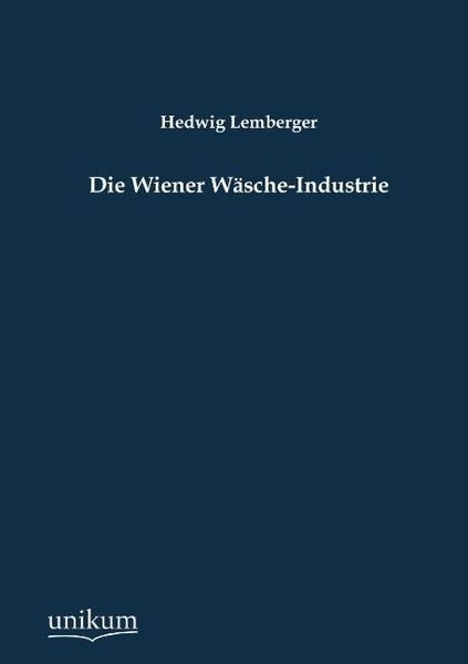 Produktbild: Lemberger, H: Wiener W&auml;sche-Industrie