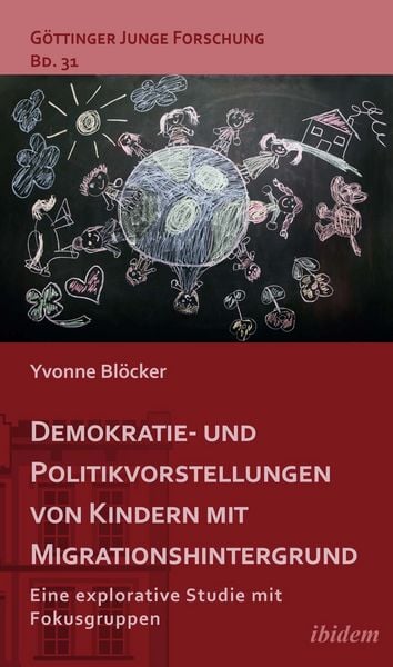 Demokratie- und Politikvorstellungen von Kindern mit Migrationshintergrund, Taschenbuch von Yvonne Blöcker, Ibidem, 9783838213521