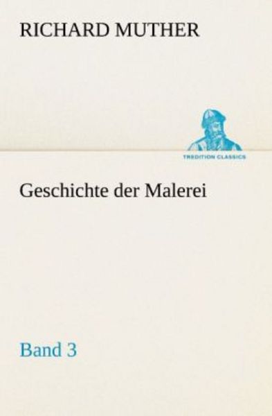 Geschichte der Malerei 3, Taschenbuch von Richard Muther, Tredition, 9783842492271