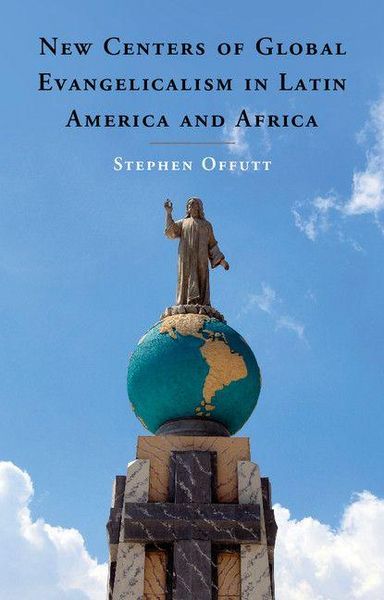 Produktbild: New Centers of Global Evangelicalism in Latin America and Africa