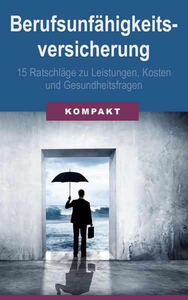 Produktbild: Berufsunf&auml;higkeitsversicherung - 15 Ratschl&auml;ge zu Leistungen, Kosten & Gesundheitsfragen