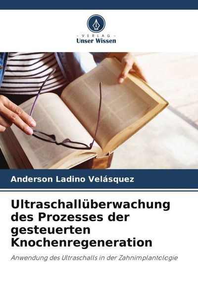 Produktbild: Ultraschall&uuml;berwachung des Prozesses der gesteuerten Knochenregeneration