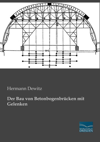 Der Bau von Betonbogenbrücken mit Gelenken, Taschenbuch von Hermann Dewitz, Fachbuchverlag Dresden, 9783956922077