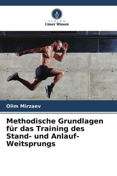 Produktbild: Methodische Grundlagen f&uuml;r das Training des Stand- und Anlauf-Weitsprungs
