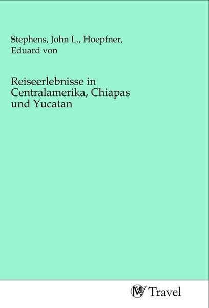 Produktbild: Reiseerlebnisse in Centralamerika, Chiapas und Yucatan