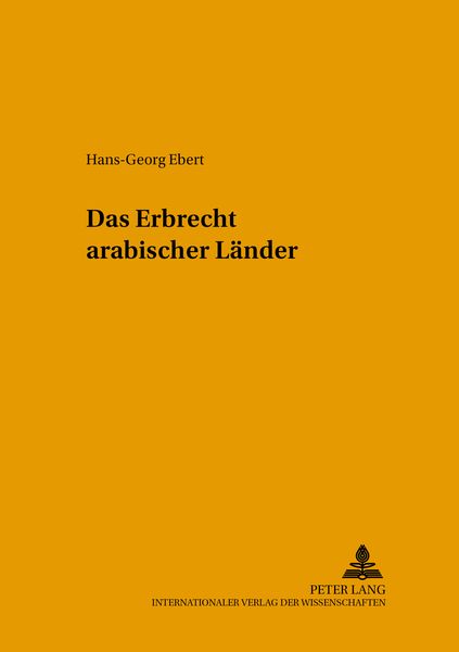 Das Erbrecht arabischer Laender, Taschenbuch von Hans-Georg Ebert, Peter Lang GmbH, Internationaler Verlag der Wissenschaften, 9783631526439