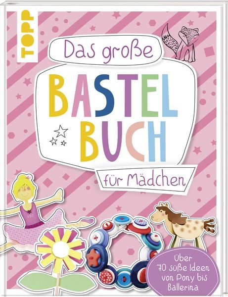 Das große Bastelbuch für Mädchen, Gebundene Ausgabe von Frechverlag, Frechverlag GmbH, 9783772484216