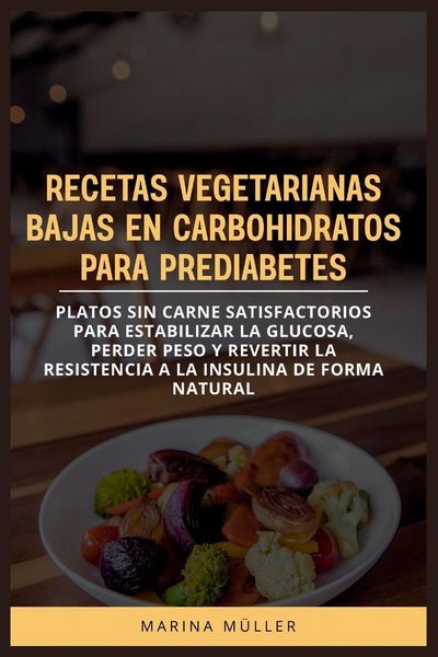 Produktbild: Recetas Vegetarianas Bajas En Carbohidratos Para Prediabetes