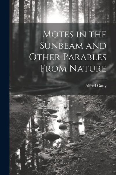Produktbild: Motes in the Sunbeam and Other Parables From Nature