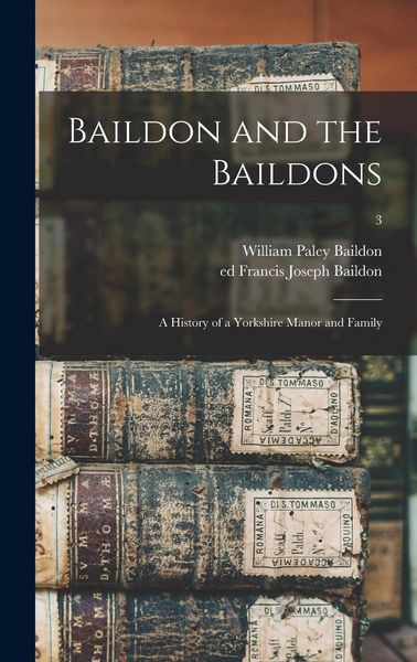 Produktbild: Baildon and the Baildons; a History of a Yorkshire Manor and Family; 3