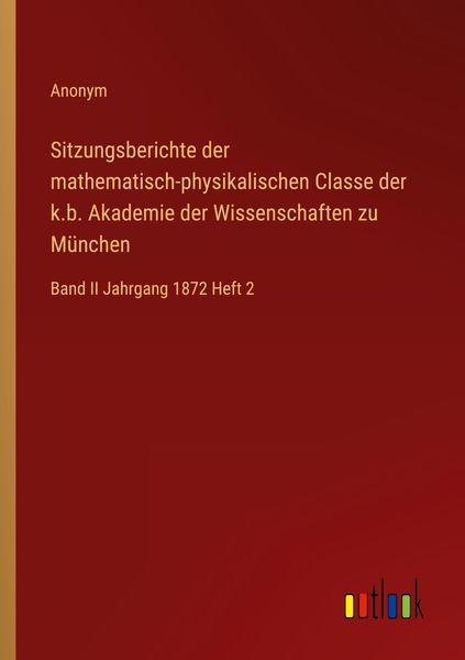 Sitzungsberichte der mathematisch-physikalischen Classe der k.b. Akademie der Wissenschaften zu München, Taschenbuch von , Outlook, 9783368221348