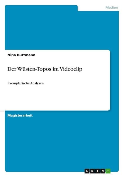 Der Wüsten-Topos im Videoclip, Taschenbuch von Nina Buttmann, GRIN, 9783656588894