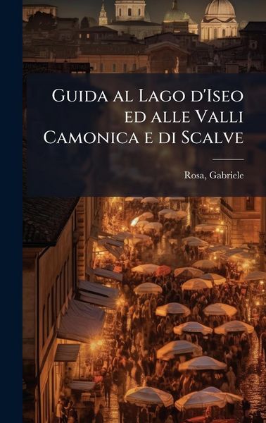 Produktbild: Guida al Lago d'Iseo ed alle Valli Camonica e di Scalve