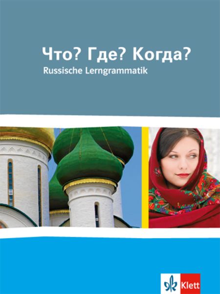 Chto? Gde? Kogda? Russkaja grammatika, Taschenbuch von Christine Amstein-Bahmann,Ulf Borgwardt,Monika Brosch,Jacqueline Zenker, Klett Schulbuchverlag