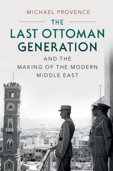 Produktbild: Last Ottoman Generation and the Making of the Modern Middle East