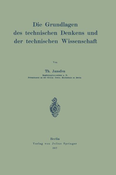 Die Grundlagen des technischen Denkens und der technischen Wissenschaft, Taschenbuch von Th. Janssen, Springer Berlin, 9783642899010