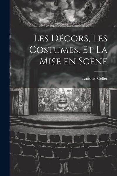 Produktbild: Les D&eacute;cors, les Costumes, et La Mise en Sc&egrave;ne