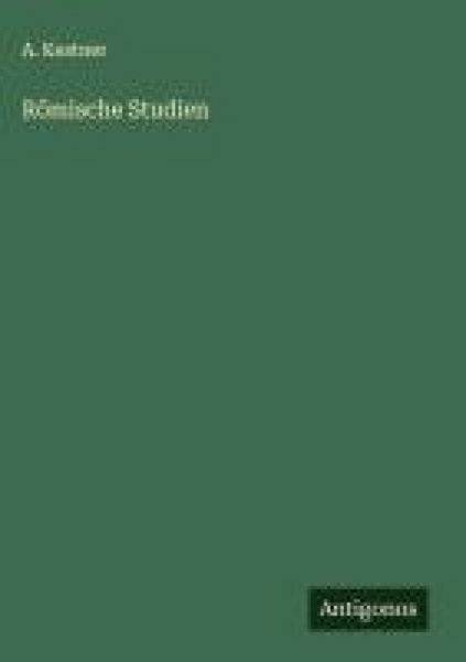 Römische Studien, Gebundene Ausgabe von A. Kestner, Antigonos Verlag, 978-3-563-44025-4